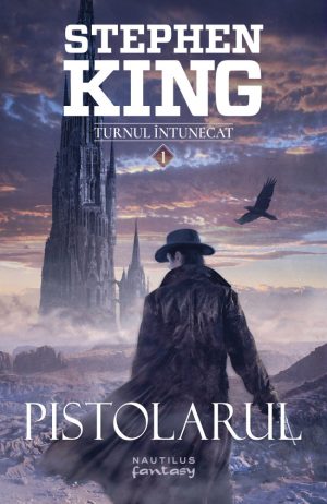 Pistolarul. Seria Turnul intunecat. Vol.1 - Stephen King